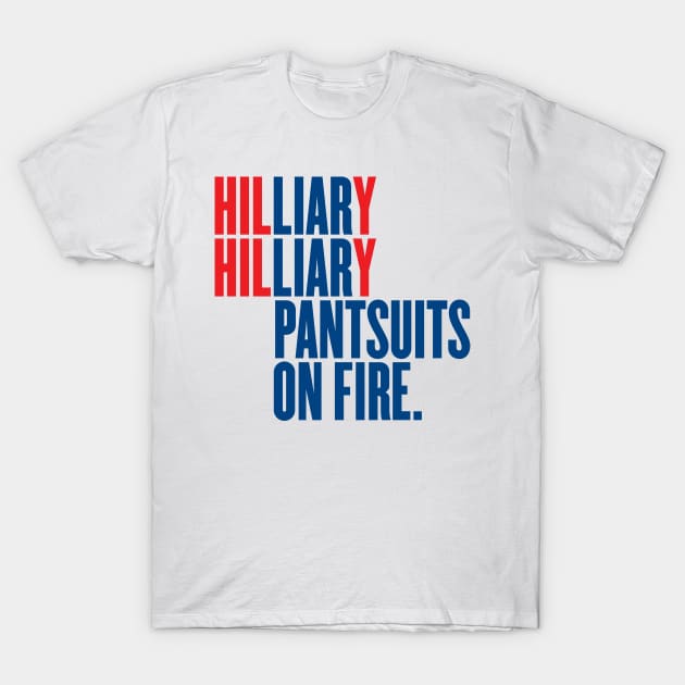 Hilliary, Hilliary, Pantsuits on Fire T-Shirt by VetoTheVote